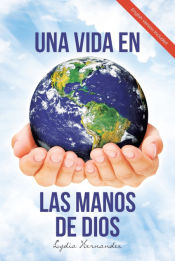 Portada de Una Vida En Las Manos De Dios (English and Spanish Edition)
