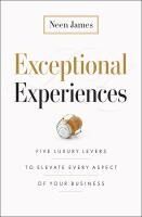 Portada de Exceptional Experiences: Five Luxury Levers to Elevate Every Aspect of Your Business