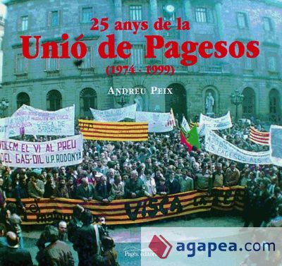 25 Anys de la Unió de Pagesos (1974-1999)