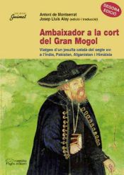 Portada de Ambaixador a la cort del Gran Mogol: Viatges d'un jesuïta català del segle XVI a l'Índia, Pakistan, Afganistan i Himàlaia