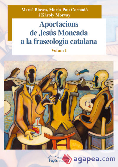 Aportacions de Jesús Moncada a la fraseologia catalana. Volum I