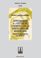 Portada de Aproximaci&oacute; a l'estudi de l'Hospital de la Santa Creu de Barcelona. Repertori documental del segle XV