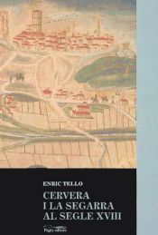 Portada de Cervera i la Segarra al segle XVIII: En els orígens d'una Catalunya pobra, 1700-1860