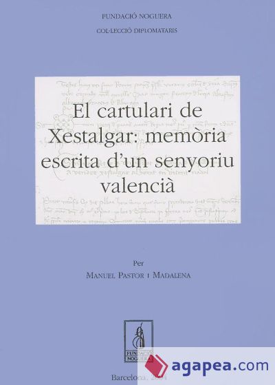 El cartulari de Xestalgar: memòria escrita d'un senyoriu valencià