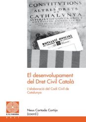 Portada de El desenvolupament del Dret Civil Català: L'elaboració del Codi Civil de Catalunya