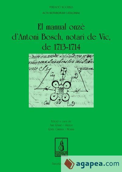El manual onzè d'Antoni Bosch, notari de vic, de 1713-1714 El manual onzè d'Antoni Bosch, notari de vic, de 1713-1714