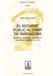 Portada de El notariat públic al Camp de Tarragona: Història, activitat, escriptura i societat. Segles XIII-XIV