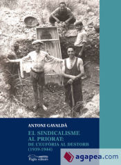 Portada de El sindicalisme al Priorat: de l'eufòria al destorb (1939-1944)