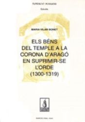 Portada de Els béns del Temple de la Corona d'Aragó en suprimir-se l'orde (1300-1319)