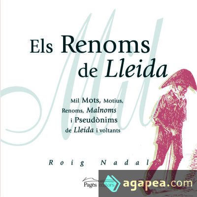 Els renoms de Lleida: Mil mots, motius, renoms, malnoms i pseudònims de Lleida i voltants