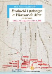 Portada de Evolució i paisatge a Vilassar de Mar (1850-2006): III Beca d'Investigació i Recerca Local Ernest Lluch, 2006