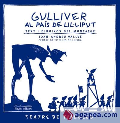 Gulliver al país de Lil·liput: Text i dibuixos del muntatge Gulliver al país de Lil·liput: Text i dibuixos del muntatge