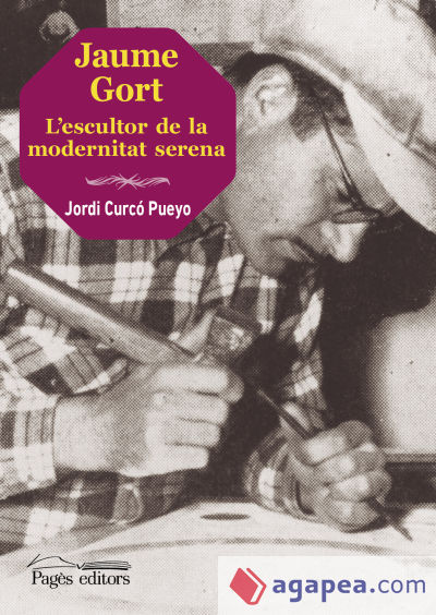 Jaume Gort. L'escultor de la modernitat serena