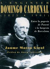 Portada de L'enginyer Domingo Cardenal (1825-1901): Entre la pagesia de Ponent i la burgesia de Barcelona