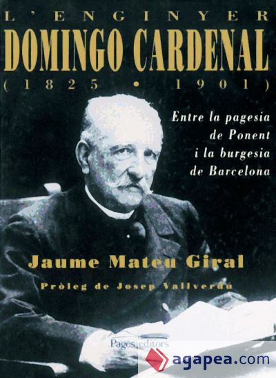 L'enginyer Domingo Cardenal (1825-1901): Entre la pagesia de Ponent i la burgesia de Barcelona