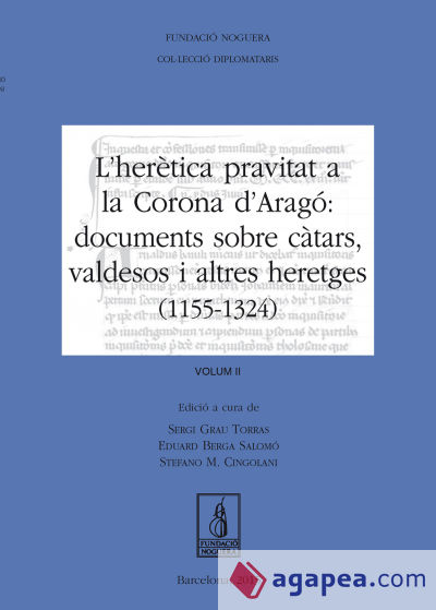 L'herètica pravitat a la Corona d'Aragó: documents sobre càtars, valdesos i altres heretges (1155-1324). Vol. II