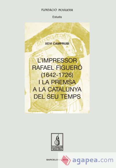 L'impressor rafael figueró (1643-1726) i la premsa a la catalunya del seu temps