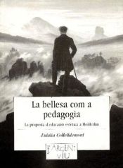 Portada de La bellesa com a pedagogia: Una proposta d'educació estètica a Hölderlin