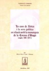 Portada de La casa de Xèrica i la seva política en relació amb la Monarquia de la Corona d'Aragó