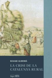 Portada de La crisi de la Catalunya rural: Una geografia dels desequilibris comarcals (1960-1991)