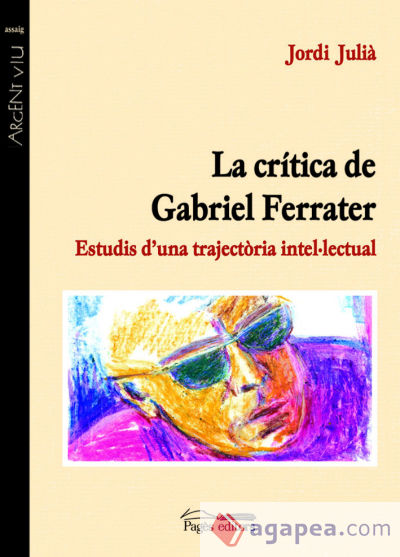 La crítica de Gabriel Ferrater: Estudis d'una trajectòria intel·lectual