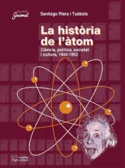 Portada de La història de l'àtom: Ciència, política, societat i cultura, 1900-1952