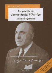 Portada de La poesia de Jaume Agelet i Garriga: Evolució i fidelitat