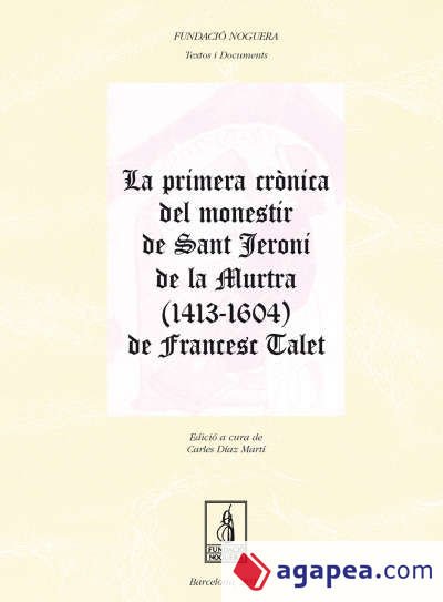 La primera crònica del monestir de Sant Jeroni de la Murtra (1413-1604) de Francesc Talet