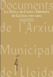 Portada de La taula de Canvi i Dipòsits de Lleida (1585-1808): Catàleg de l¿Arxiu Municipal de Lleida