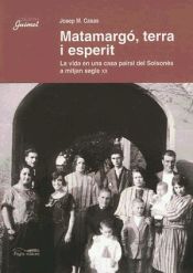 Portada de Matamargó, terra i esperit: La vida en una casa pairal del Solsonès a mitjan segle XX