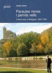 Portada de Paraules noves i pernils vells: Trenta anys a Balaguer, 1969-1999