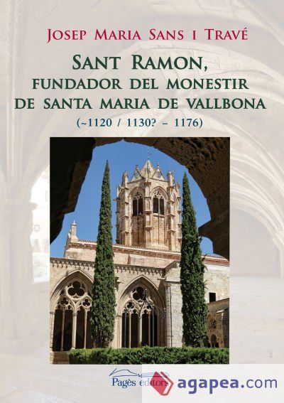 Sant Ramon, fundador del monestir de Santa Maria de Vallbona Sant Ramon, fundador del monestir de Santa Maria de Vallbona