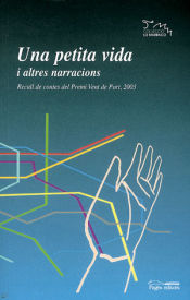 Portada de Una petita vida i altres narracions: Recull de contes del Premi Vent de Port, 2003