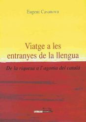 Portada de Viatge a les entranyes de la llengua: De la riquesa a l'agonia del català