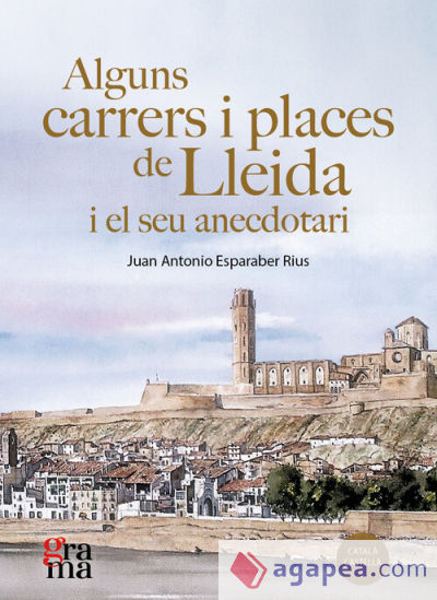 Alguns carrers i places de Lleida i el seu anecdotari