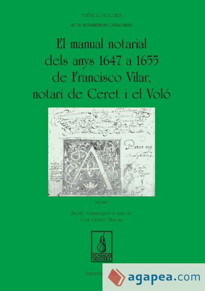 El manual notarial dels anys 1647 a 1655 de Francisco Vilar, notari de Ceret i el Voló. (Obra completa)