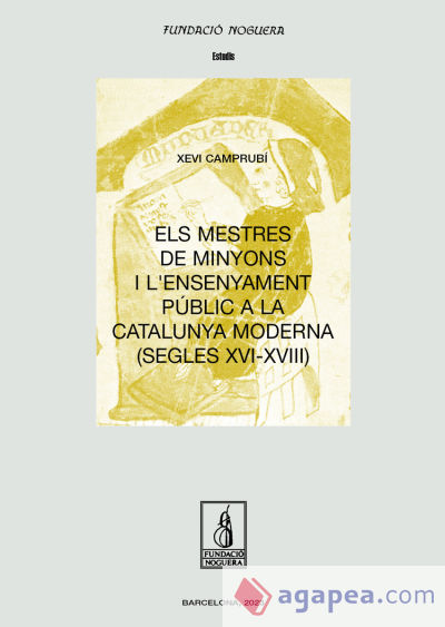 Els mestres de minyons i l'ensenyament públic a la Catalunya moderna (segles XVI-XVIII)