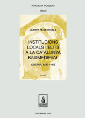 Portada de Institucions locals i elits a la Catalunya Baixmedieval. OBRA COMPLETA