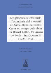 Portada de Les propietats territorials i l'economia del monestir de Santa Maria de Santes Creus en temps dels abats fra Bernat Calb&oacute;, fra Arnau de For&egrave;s i fra Guerau II (1226-1255)