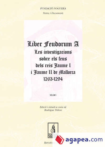 Liber feudorum a les investigacions sobre els feus dels reis Jaume I i Jaume II de Mallorca, 1263-1294