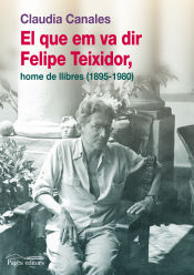 Portada de El que em va dir Felipe Teixidor, home de llibres (1895-1980)