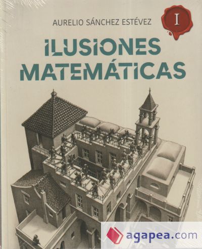 Ilusiones Matemáticas. Volumen 1