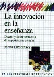 Portada de LA INNOVACIÓN EN LA ENSEÑANZA. Diseño y documentación de experiencias en el aula