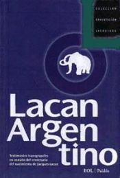 Portada de LACAN ARGENTINO. Testimonios transgrupales en ocasión del centenario del nacimiento de Jacques Lacan