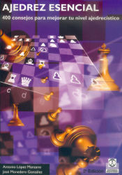Portada de AJEDREZ ESENCIAL. 400 consejos para mejorar tu nivel ajedrecístico