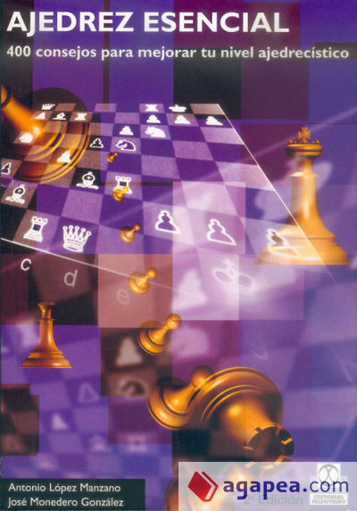 AJEDREZ ESENCIAL. 400 consejos para mejorar tu nivel ajedrecístico