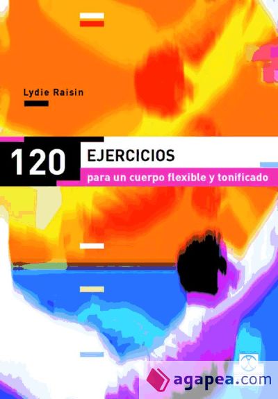 CIENTO 20  EJERCICIOS PARA UN CUERPO FLEXIBLE Y TONIFICADO (Color)