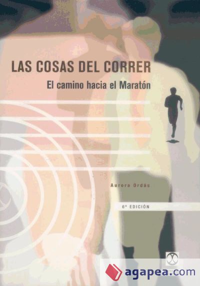 COSAS DEL CORRER ,LAS. El camino hacia el maratón