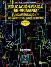 Portada de E.F. PRIMARIA. Fundamentación y desarrollo curricular (Vol. I)