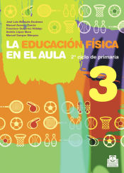 Portada de EDUCACIÓN FÍSICA EN EL AULA.3, LA. 2º ciclo de primaria. Libro del alumno (Color)